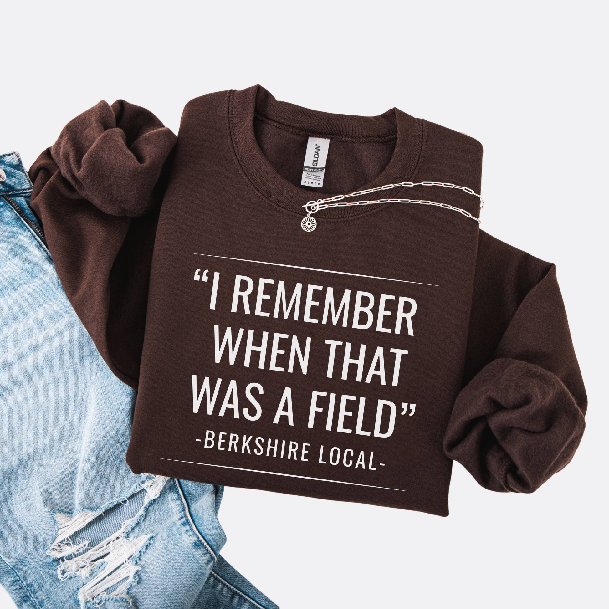 Sweatshirt with the quote "I remember when that was a field" -Berkshire Local-, in the color chocolate brown