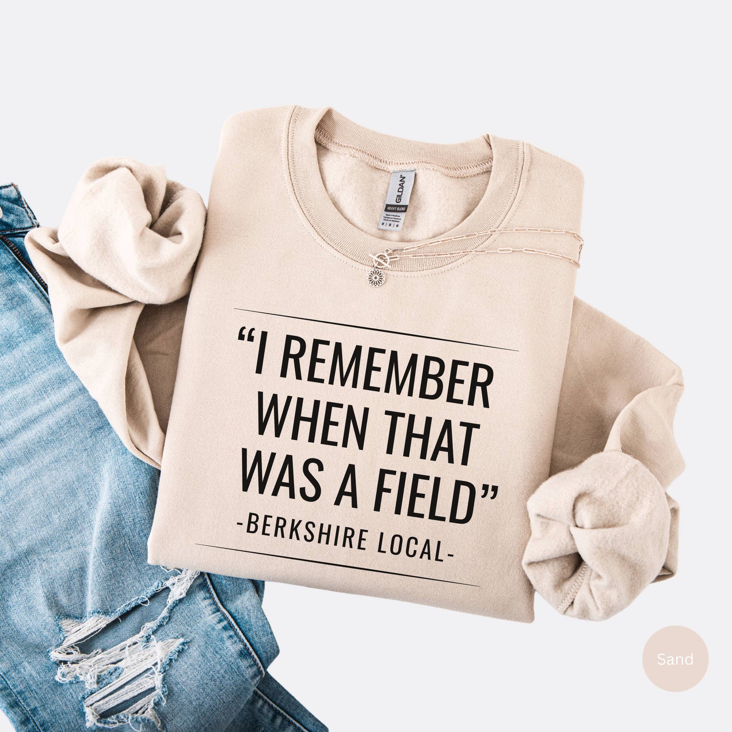 Sweatshirt with the quote "I remember when that was a field" -Berkshire Local-, in the color sand